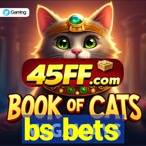 bs bets